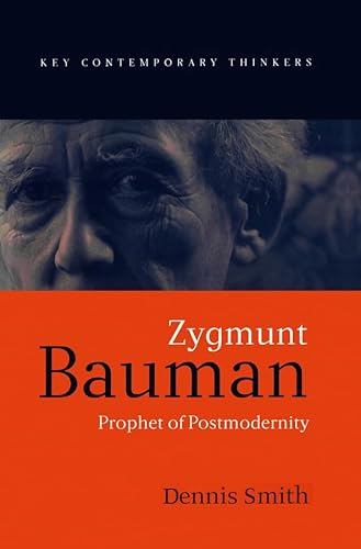 Zygmunt Bauman: Prophet of Postmodernity - Dennis Smith