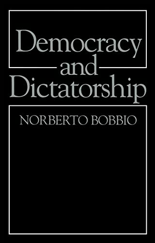 Democracy and Dictatorship: The Nature and Limits of State Power (9780745619125) by Bobbio, Norberto