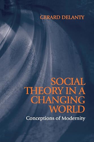 Beispielbild fr Social Theory in a Changing World: Conceptions of Modernity zum Verkauf von WorldofBooks