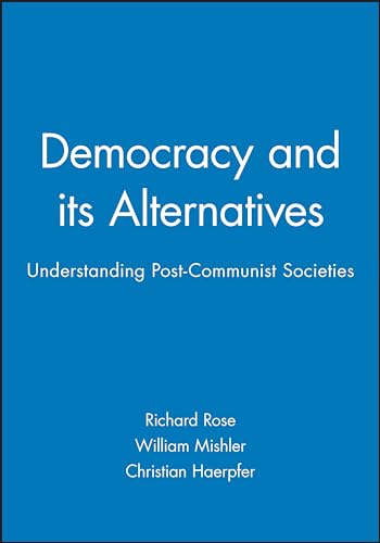 Stock image for Democracy and its Alternatives: Understanding Post-Communist Societies for sale by Ria Christie Collections