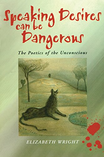 Beispielbild fr Speaking Desires Can be Dangerous: The Poetics of the Subconscious: The Poetics of the Unconscious zum Verkauf von Reuseabook