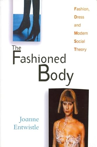 Stock image for The Fashioned Body : Fashion, Dress and Modern Social Theory for sale by Better World Books