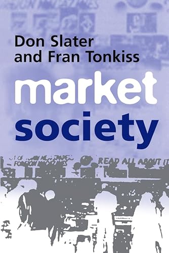 Stock image for Market Society: Markets and Modern Social Theory for sale by SecondSale