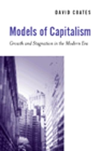 9780745620589: Models of Capitalism: Growth and Stagnation in the Modern Era