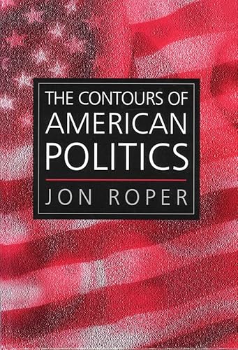 Beispielbild fr The Contours of American Politics: An Introduction zum Verkauf von medimops