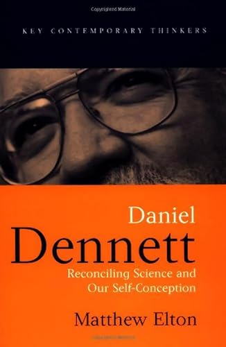 Imagen de archivo de Daniel Dennett : Reconciling Science and Our Self-Conception a la venta por Better World Books