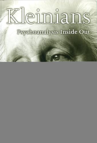 Stock image for Kleinians: Psychoanalysis Inside Out for sale by Books From California
