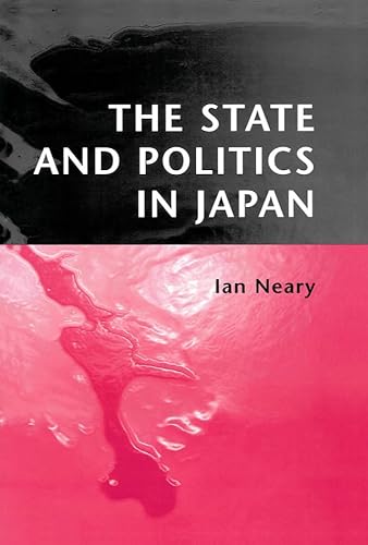 The State and Politics in Japan (9780745621340) by Neary, Ian