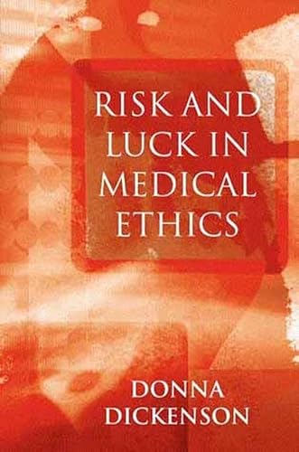 Beispielbild fr Risk and Luck in Medical Ethics zum Verkauf von Blackwell's