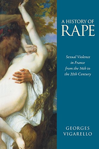 Stock image for A History of Rape Sexual Violence in France from the 16th to the 20th Century for sale by Revaluation Books