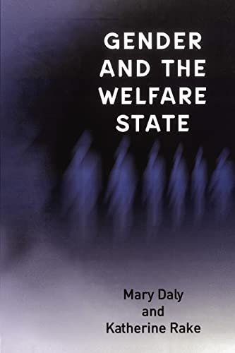 Gender and the Welfare State: Care, Work and Welfare in Europe and the USA (9780745622323) by Daly, Mary