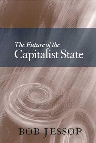 The Future of the Capitalist State (9780745622729) by Jessop, Bob