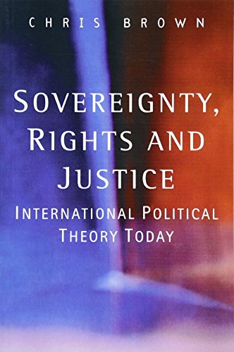 Stock image for Sovereignty, Rights and Justice: International Political Theory Today for sale by WorldofBooks