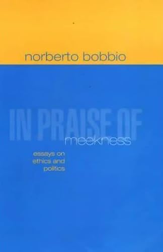 9780745623092: In Praise of Meekness: Essays on Ethics and Politics