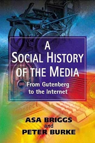 9780745623740: A Social History of the Media: From Gutenburg to the Internet