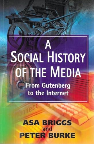 9780745623757: A Social History of the Media: From Gutenburg to the Internet