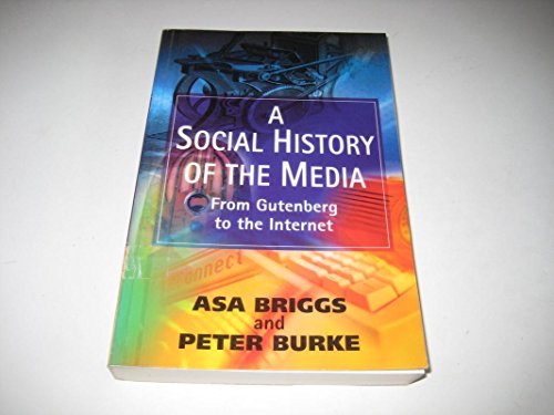 Stock image for A Social History of the Media: From Gutenberg to the Internet: From Gutenburg to the Internet for sale by WorldofBooks