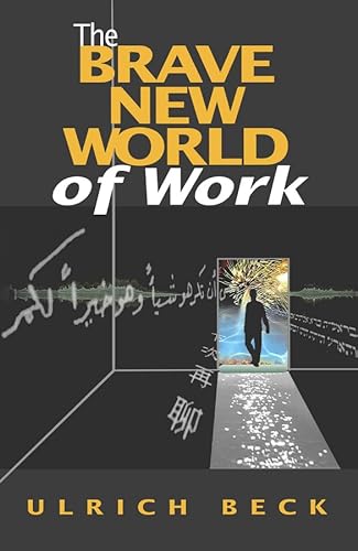 The Brave New World of Work (9780745623979) by Beck, Ulrich