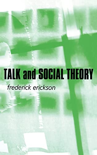 Imagen de archivo de Talk and Social Theory: Ecologies of Speaking and Listening in Everyday Life a la venta por Lucky's Textbooks