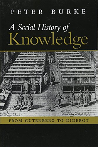 9780745624853: A Social History of Knowledge: From Gutenberg to Diderot, Based on the First Series of Vonhoff Lectures Given at the University of Groningen (Nether