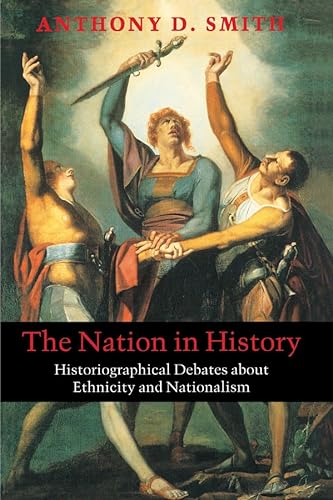 Beispielbild fr The Nation in History: Historiographical Debates about Ethnicity and Nationalism zum Verkauf von Books From California