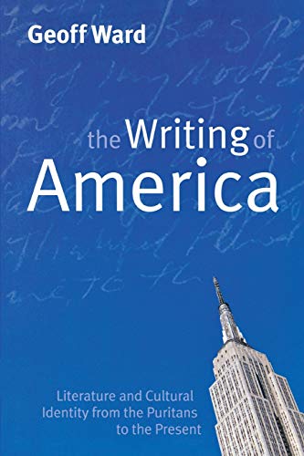 Beispielbild fr The Writing of America: Literature and Cultural Identity from the Puritans to the Present (Cultural History of Literature) zum Verkauf von medimops