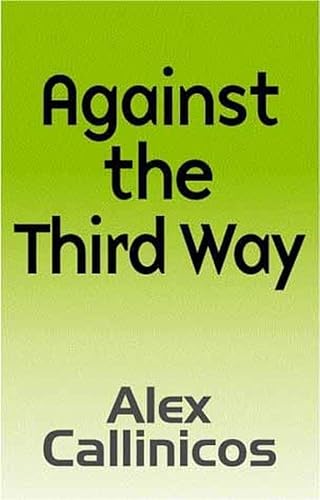 9780745626758: Against the Third Way: An Anti-Capitalist Critique