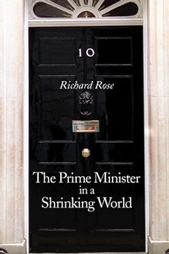 The Prime Minister in a Shrinking World (9780745627298) by Rose, Richard