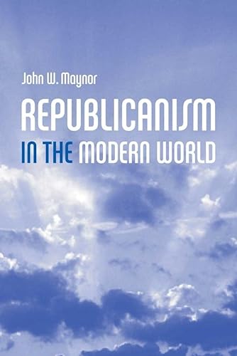 Imagen de archivo de Republicanism in the Modern World a la venta por Better World Books