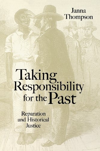 Beispielbild fr Taking Responsibility for the Past : Reparation and Historical Injustice zum Verkauf von Better World Books