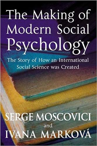 Beispielbild fr The Making of Modern Social Psychology: The Hidden Story of How an International Social Science Was Created zum Verkauf von Anybook.com