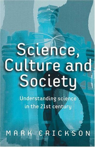 Stock image for Science, Society and Culture: Understanding Science in the 21st Century for sale by ThriftBooks-Dallas