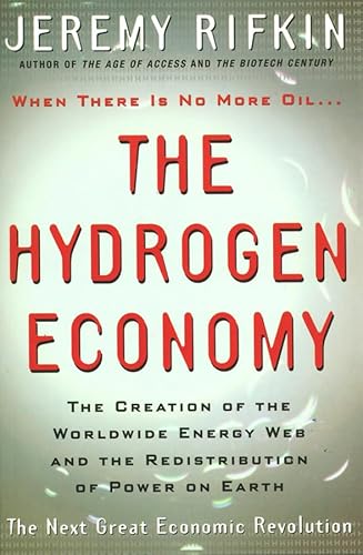Stock image for The Hydrogen Economy: The Creation of the Worldwide Energy Web and the Redistribution of Power on Earth for sale by WorldofBooks