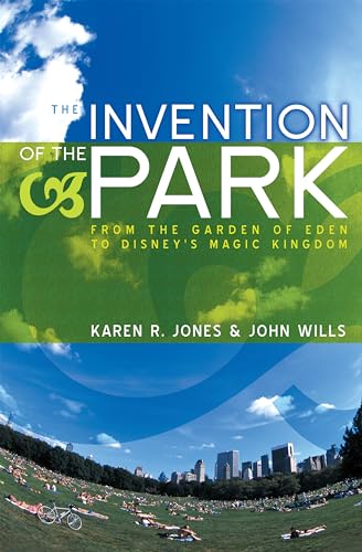 Stock image for The Invention of the Park: Recreational Landscapes from the Garden of Eden to Disney's Magic Kingdom for sale by ThriftBooks-Dallas