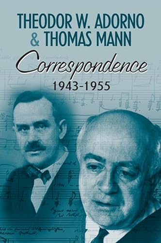 Correspondence 1943 - 1955 (9780745632018) by Adorno, Theodor W.; Mann, Thomas