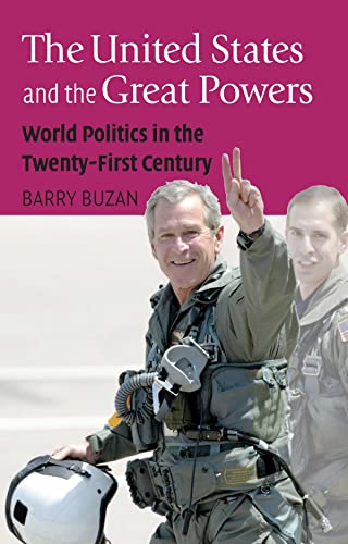 9780745633749: The United States and the Great Powers: World Politics in the Twenty-First Century