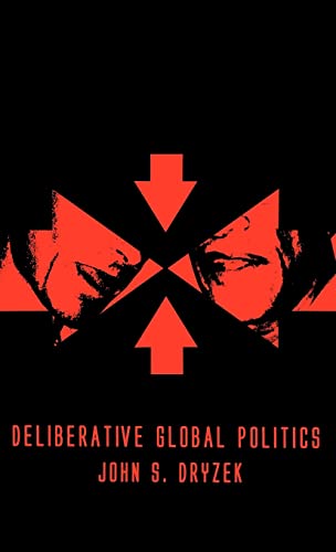 Stock image for Deliberative Global Politics: Discourse and Democracy in a Divided World (Key Concepts (Hardcover)) for sale by HPB-Ruby