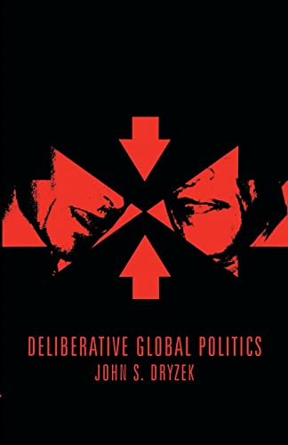 Stock image for Deliberative Global Politics: Discourse and Democracy in a Divided World for sale by ThriftBooks-Atlanta