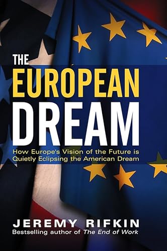 Stock image for The European Dream: How Europes Vision of the Future is Quietly Eclipsing the American Dream for sale by WeBuyBooks