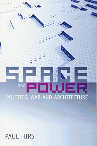 Space and Power: Politics, War and Architecture (9780745634562) by Hirst, Paul