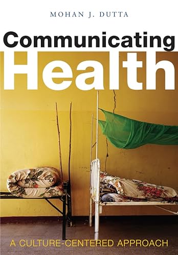 9780745634913: Communicating Health: A Culture-centered Approach