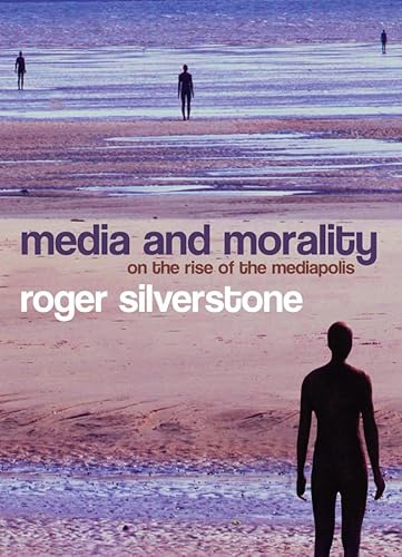 Beispielbild fr Media and Morality: On the Rise of the Mediapolis zum Verkauf von PlumCircle