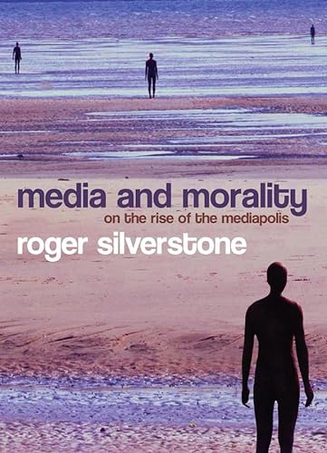 Stock image for Media and Morality : On the Rise of the Mediapolis for sale by Better World Books