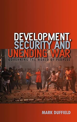Imagen de archivo de Development, Security and Unending War: Governing the World of Peoples a la venta por THE SAINT BOOKSTORE