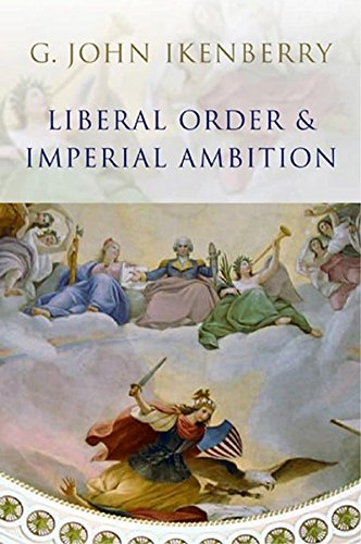 Stock image for Liberal Order and Imperial Ambition for sale by Blackwell's