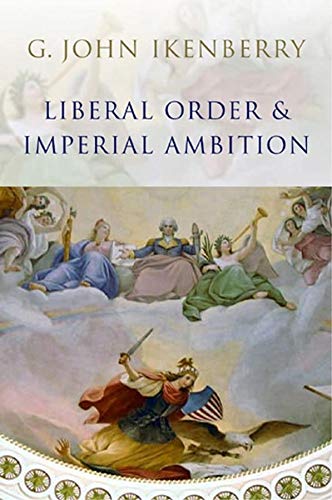Beispielbild fr Liberal Order and Imperial Ambition: Essays on American Power and International Order zum Verkauf von HPB-Red