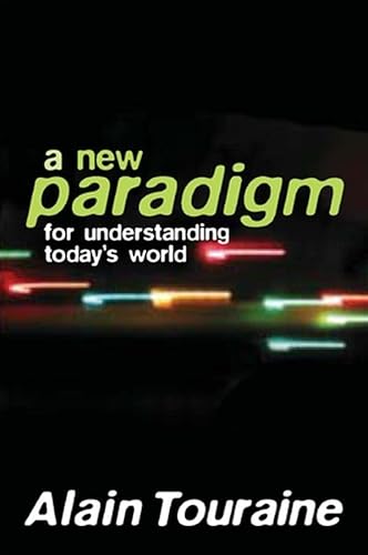 A New Paradigm for Understanding Today's World (9780745636719) by Touraine, Alain