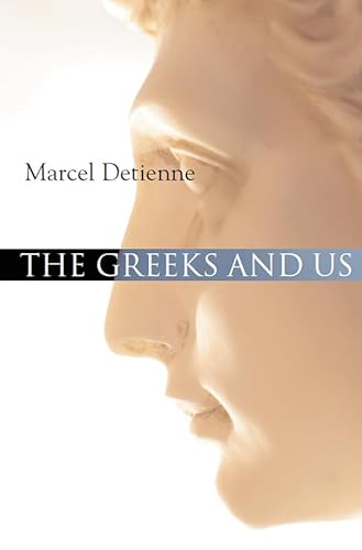 Imagen de archivo de The Greeks and Us: A Comparative Anthropology of Ancient Greece a la venta por Brook Bookstore