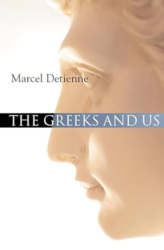 The Greeks and Us: A Comparative Anthropology of Ancient Greece (9780745639000) by Detienne, Marcel