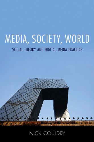 9780745639208: Media, Society, World: Social Theory and Digital Media Practice